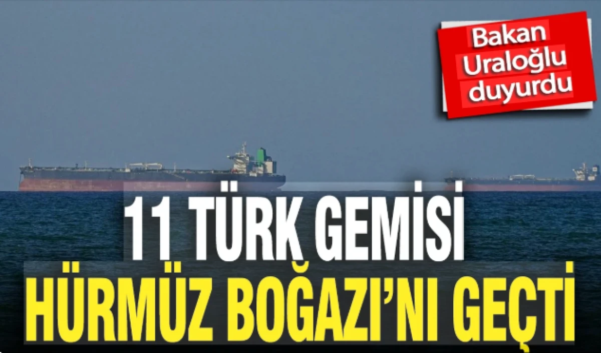 11 T&uuml;rk gemisi H&uuml;rm&uuml;z Boğazı&rsquo;nı g&uuml;venle ge&ccedil;ti