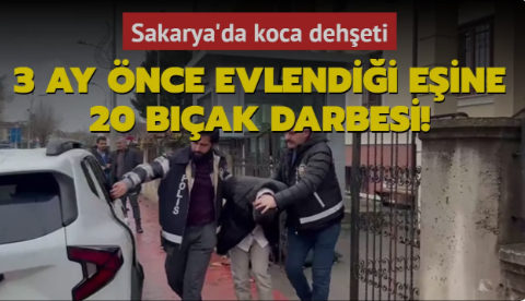 3 ay önce evlendiği eşini 20 defa bıçakladı! 