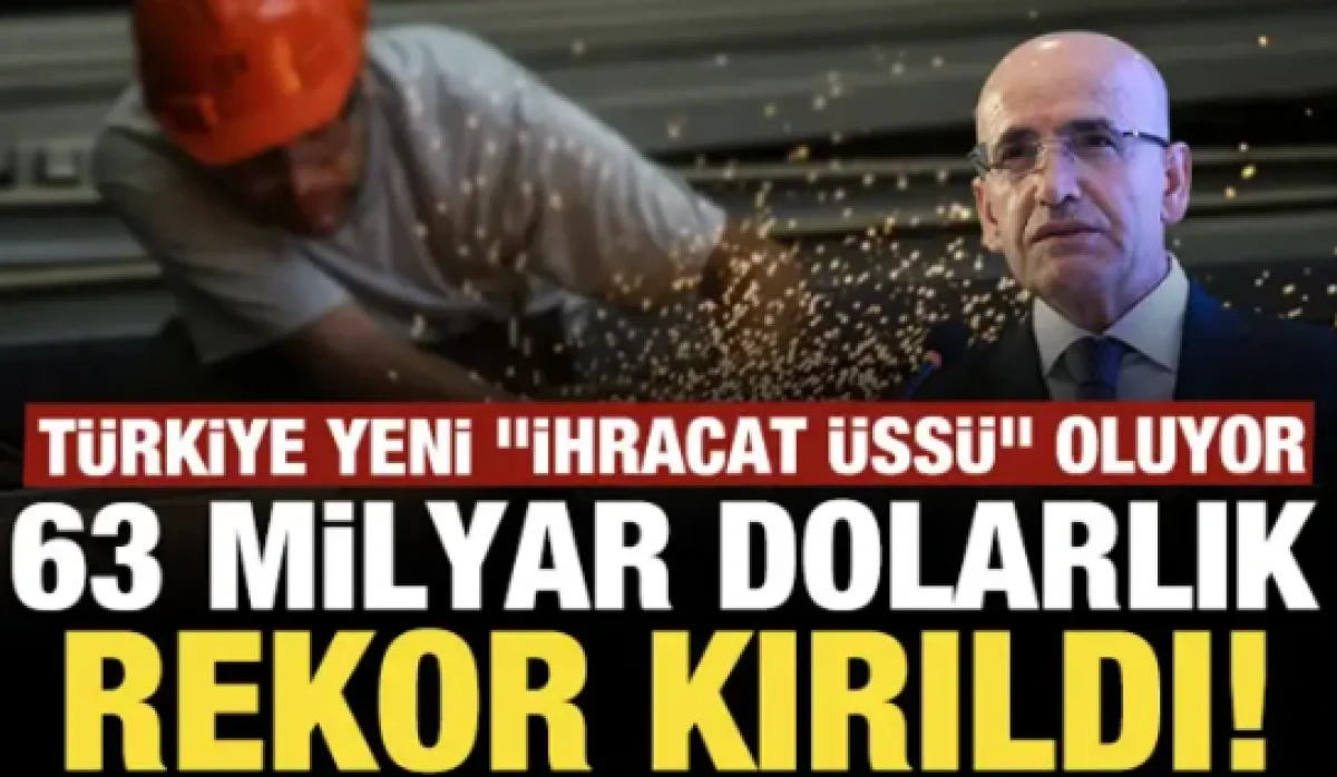63 milyar dolarlık rekor kırıldı! T&uuml;rkiye yeni "ihracat &uuml;ss&uuml;" oluyor