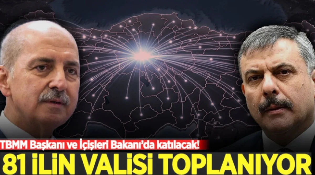 81 ilin valisi s&uuml;re&ccedil; yasasına ilişkin bir araya geliyor: Kurtulmuş ve &Ccedil;ift&ccedil;i de katılacak
