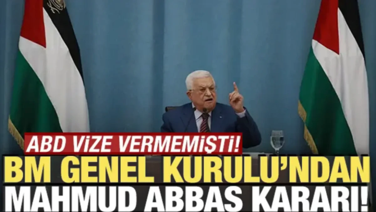 ABD Mahmud Abbas'a vize vermemişti: BM'den yeni karar geldi