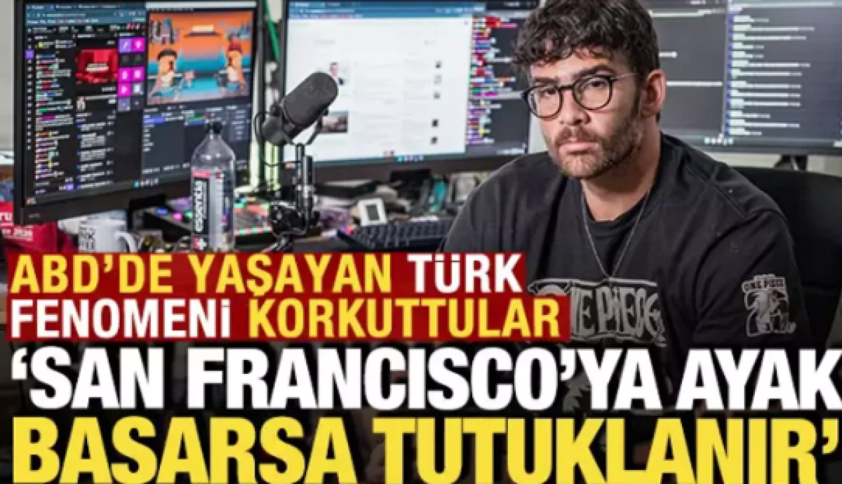 ABD'de yaşayan T&uuml;rk fenomeni korkuttular: 'San Francisco'ya ayak basarsa tutuklanır'