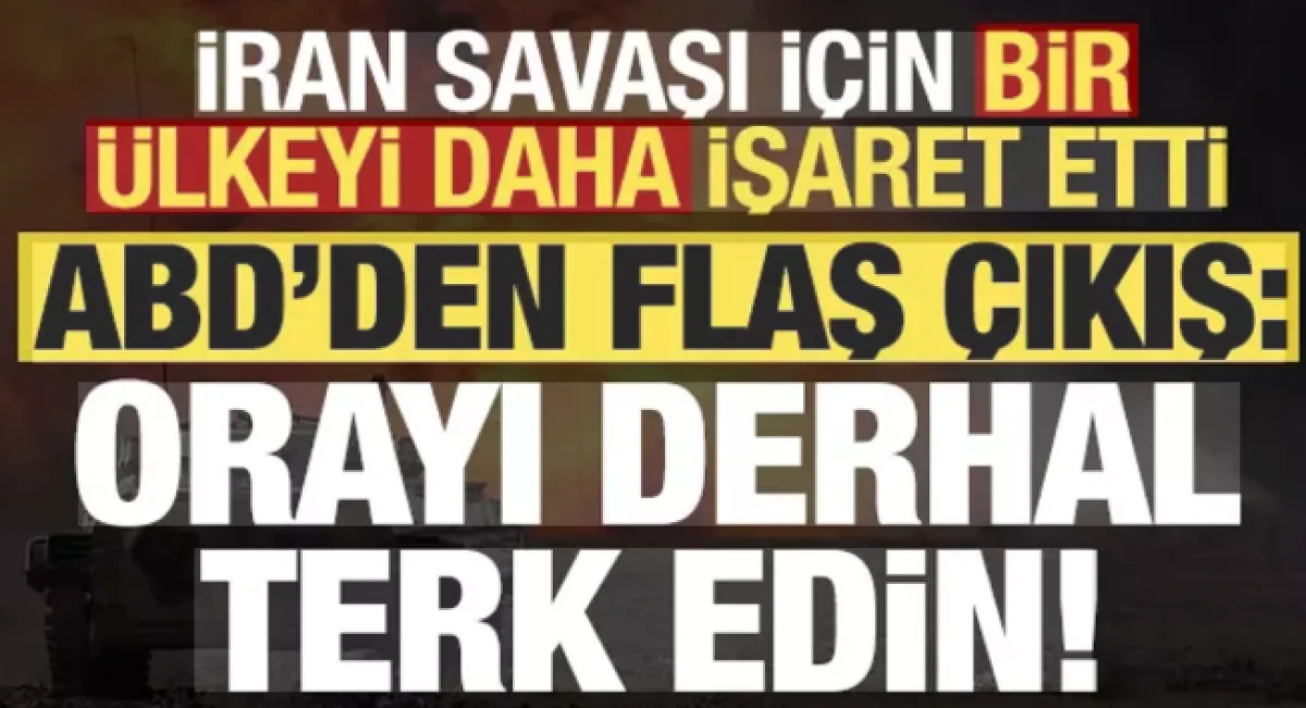 ABD'den flaş a&ccedil;ıklama: Derhal terk edin! 