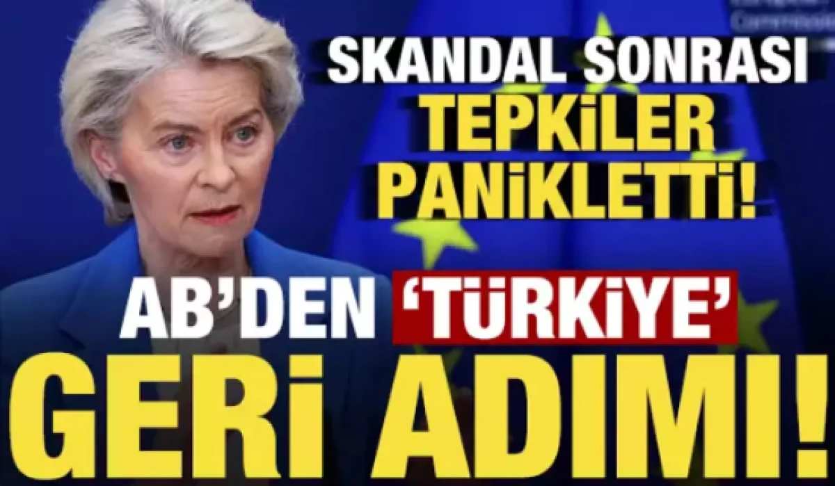 AB'den 'T&uuml;rkiye' geri adımı! Skandalın ardından tepkiler b&uuml;y&uuml;m&uuml;şt&uuml;...