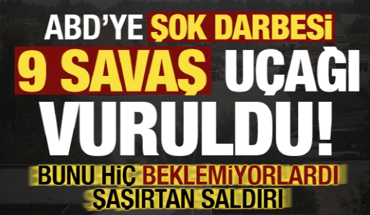 ABD'ye b&uuml;y&uuml;k darbe: 9 savaş u&ccedil;ağı vuruldu! Şaşırtan saldırı...