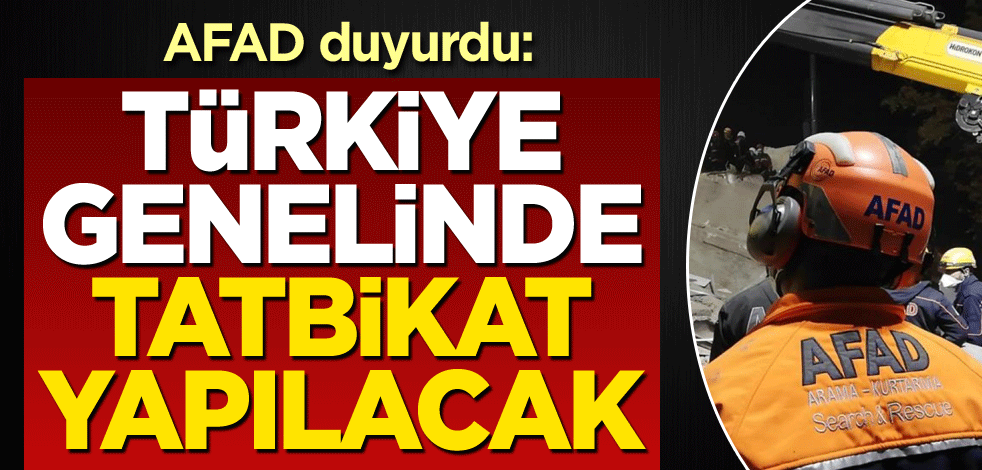 AFAD duyurdu: Türkiye genelinde tatbikat yapılacak