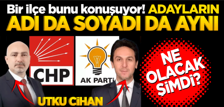 AK Parti ve CHP'li adayın adı da soyadı da aynı