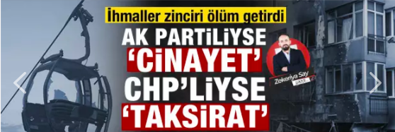 AK Partiliyse ''cinayet'', CHP’liyse ''taksirat''