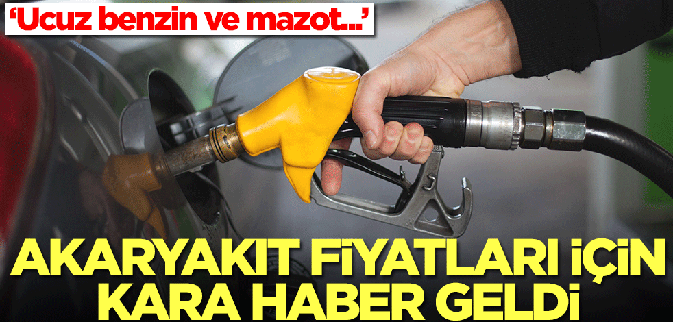 Akaryakıt fiyatları için kara haber geldi! 'Ucuz benzin ve mazot...'