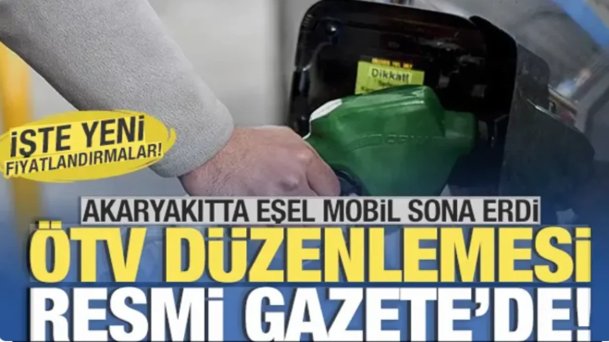 Akaryakıtta eşel mobil sona erdi! Benzinde &Ouml;TV d&uuml;zenlemesi Resmi Gazete'de
