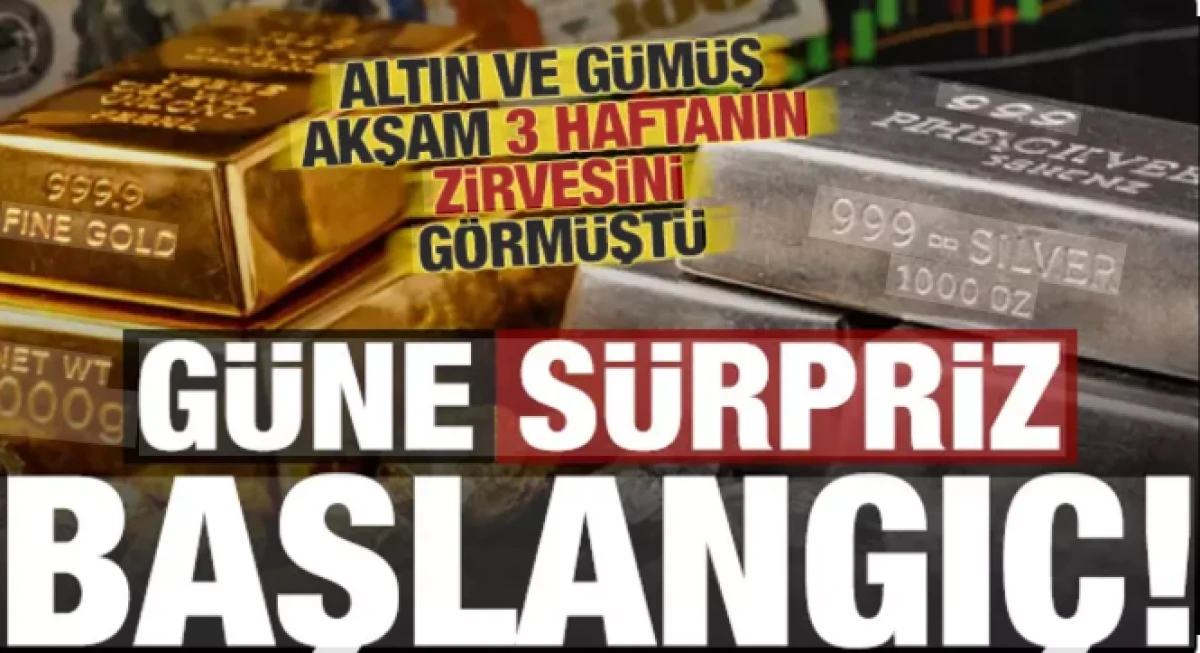 Akşam y&uuml;kselen altın ve g&uuml;m&uuml;şten g&uuml;ne s&uuml;rpriz başlangı&ccedil;!