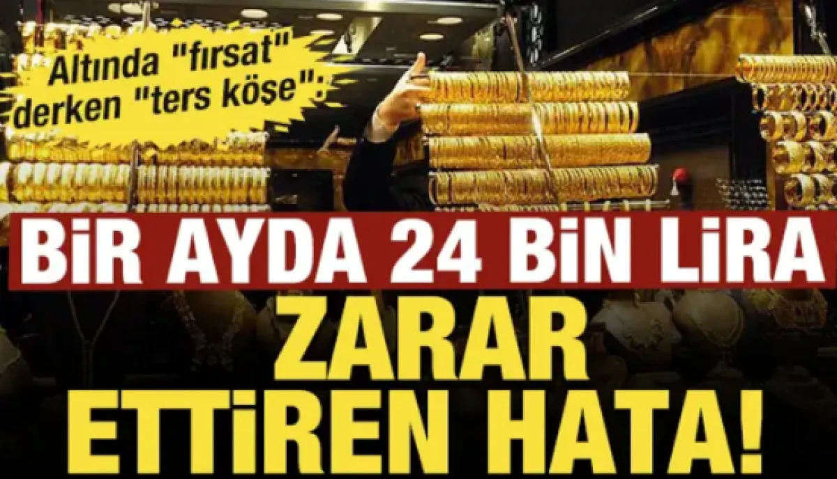 Altında "fırsat" derken "ters k&ouml;şe": Bir ayda 24 bin lira zarar ettiren hata!