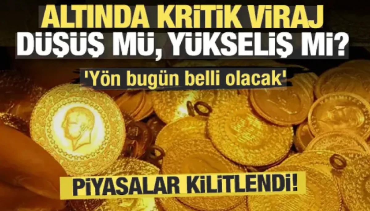 Altında kritik viraj! D&uuml;ş&uuml;ş m&uuml;, y&uuml;kseliş mi? 'Y&ouml;n bug&uuml;n belli olacak'