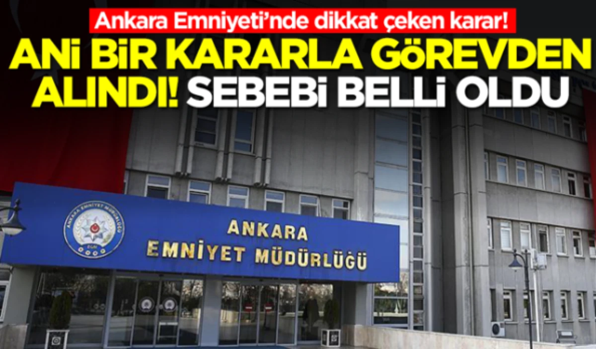 Ankara Emniyeti&rsquo;nde beklenmedik gelişme! 