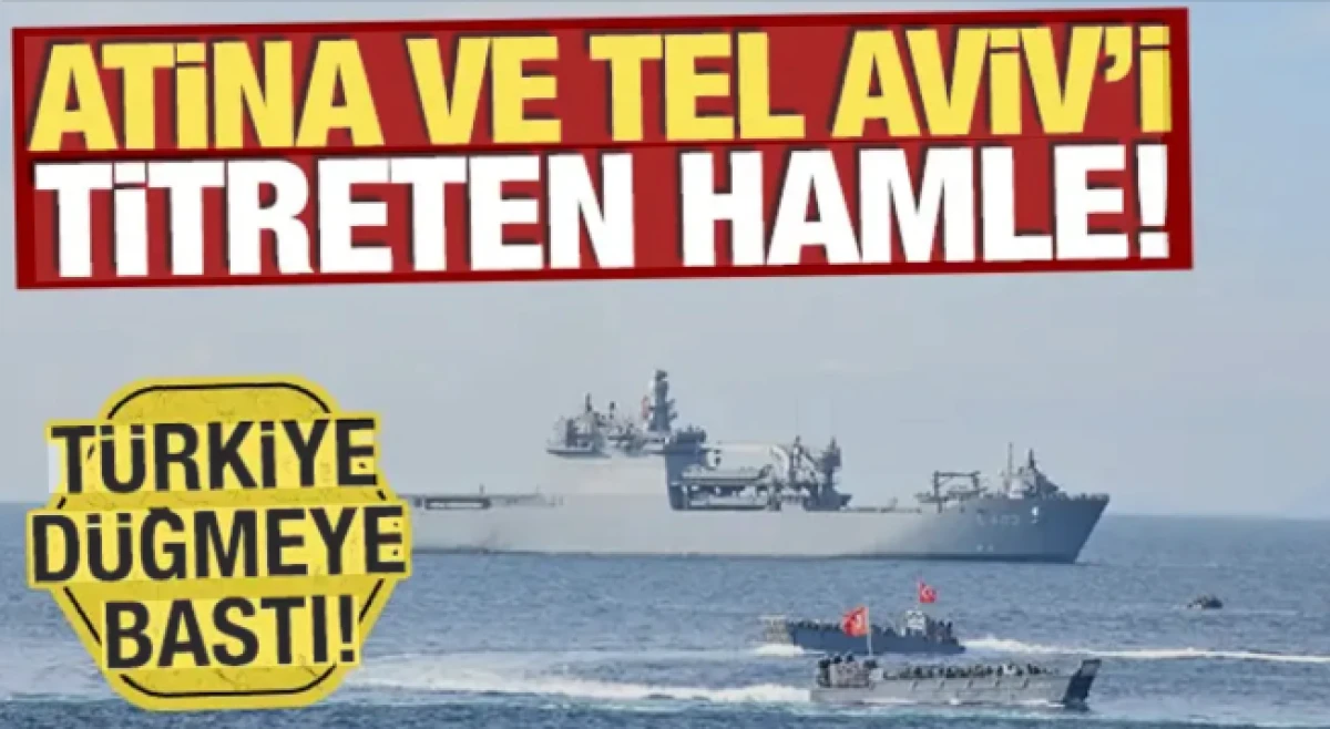 Atina ve Tel Aviv'i titreten hamle! T&uuml;rkiye d&uuml;ğmeye bastı