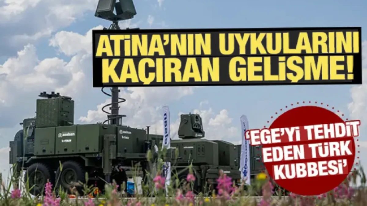 Atina'nın uykularını ka&ccedil;ıran gelişme! "Ege'yi tehdit eden T&uuml;rk kubbesi"