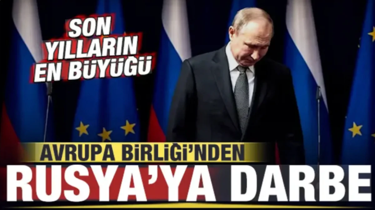 Avrupa Birliği'nden son dakika Rusya kararı! Son yılların en b&uuml;y&uuml;ğ&uuml;!