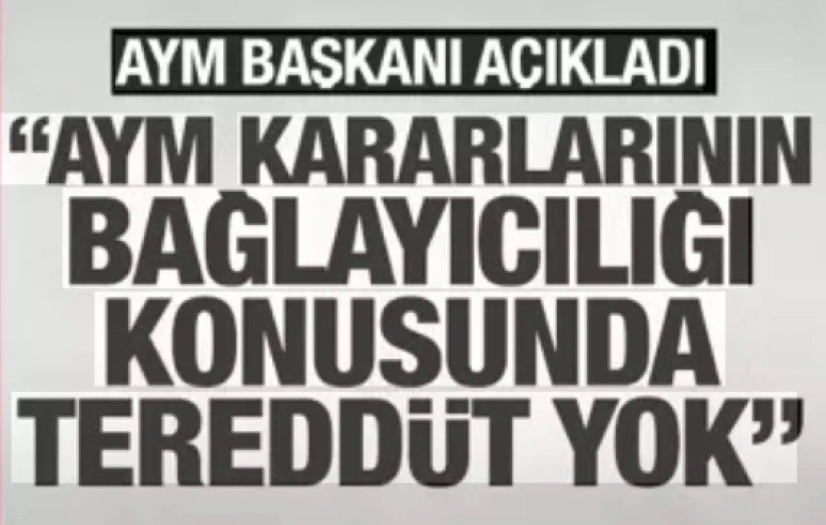 AYM Başkanı: Anayasa Mahkemesi kararlarının bağlayıcılığı konusunda teredd&uuml;t yoktur 