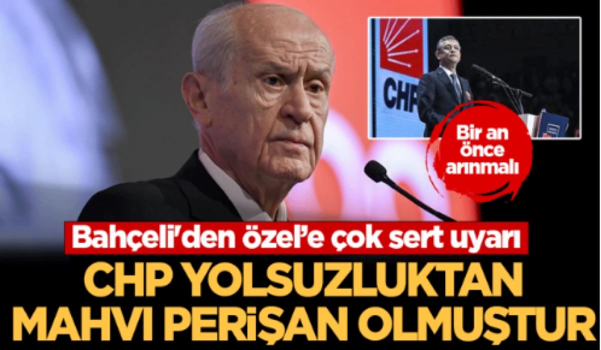 Bahçeli'den Özel’e çok sert uyarı        