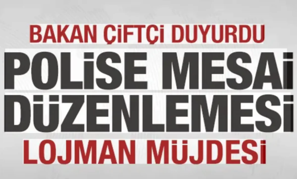 Bakan &Ccedil;ift&ccedil;i detayları duyurdu! Polise mesai d&uuml;zenlemesi! Lojman m&uuml;jdesi