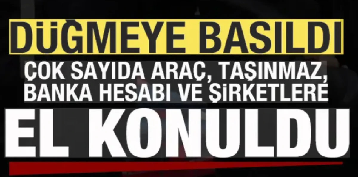 Bakan G&uuml;rlek duyurdu! D&uuml;ğmeye basıldı! &Ccedil;ok sayıda taşınmaz ara&ccedil; ve şirketlere el konuldu