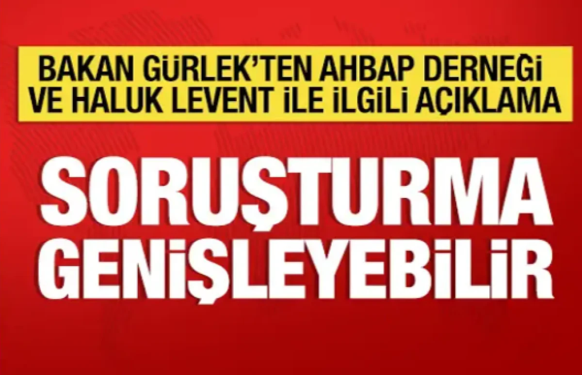 Bakan G&uuml;rlek'ten Ahbap Derneği soruşturmasıyla ilgili a&ccedil;ıklama
