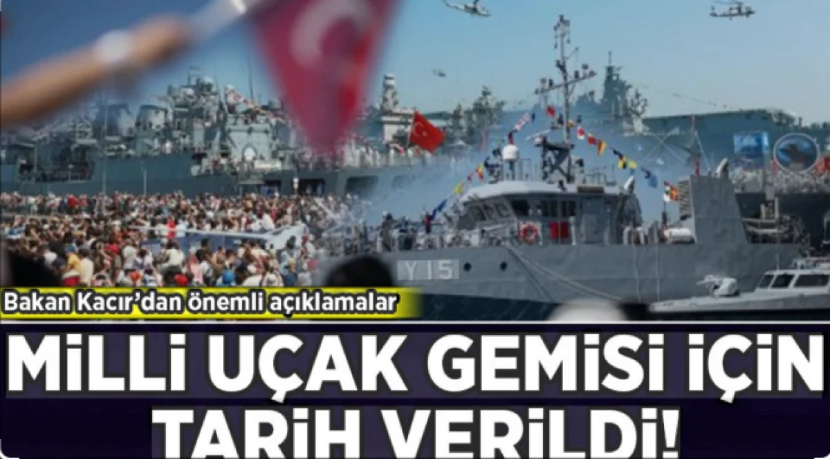 Bakan Kacır, Milli u&ccedil;ak gemisi i&ccedil;in tarih verdi!