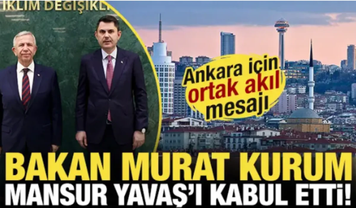 Bakan Kurum, Mansur Yavaş&rsquo;ı kabul etti! 'Ortak akılla &ccedil;alışacağız'