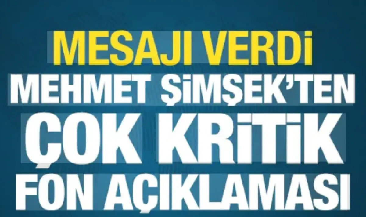Bakan Şimşek'ten son dakika fon a&ccedil;ıklaması