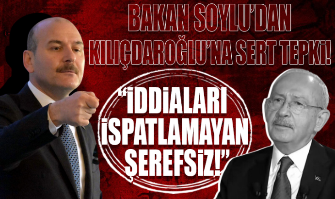Bakan Soylu'dan Kılıçdaroğlu'na sert çıkış!             