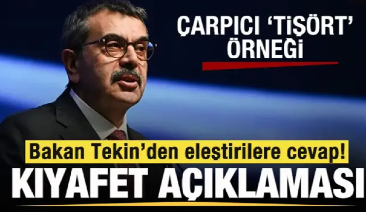 Bakan Tekin'den eleştirilere cevap! Kıyafet a&ccedil;ıklaması! &Ccedil;arpıcı 'Tiş&ouml;rt' &ouml;rneği
