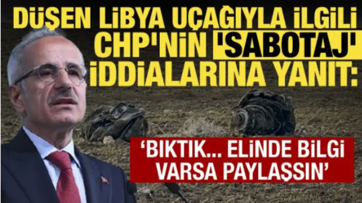 Bakan Uraloğlu'ndan d&uuml;şen Libya u&ccedil;ağıyla ilgili sabotaj iddialara yanıt!