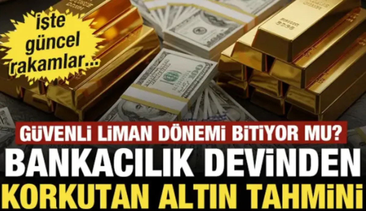 Bankacılık devinden korkutan altın tahmini G&uuml;venli liman' d&ouml;nemi bitiyor mu? İşte rakamlar