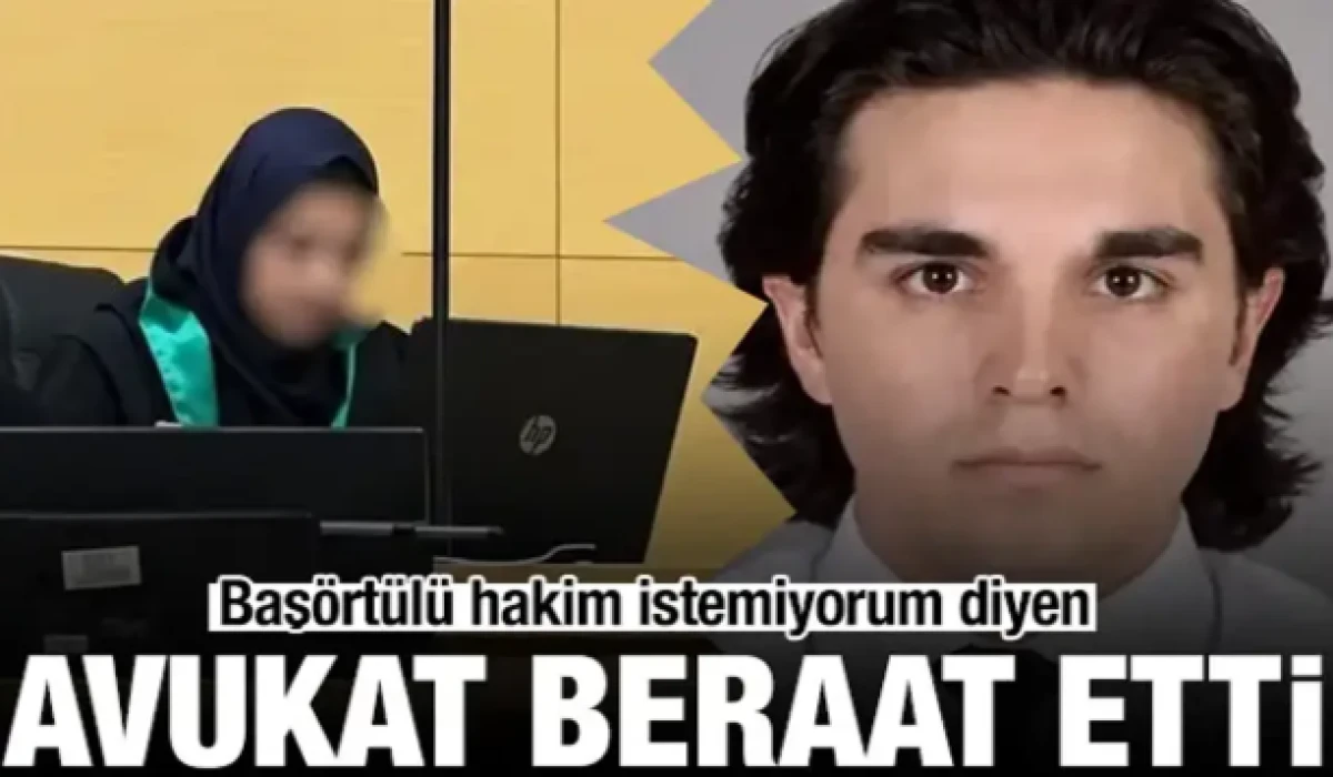 Baş&ouml;rt&uuml;l&uuml; hakim istemiyorum diyen avukata beraat