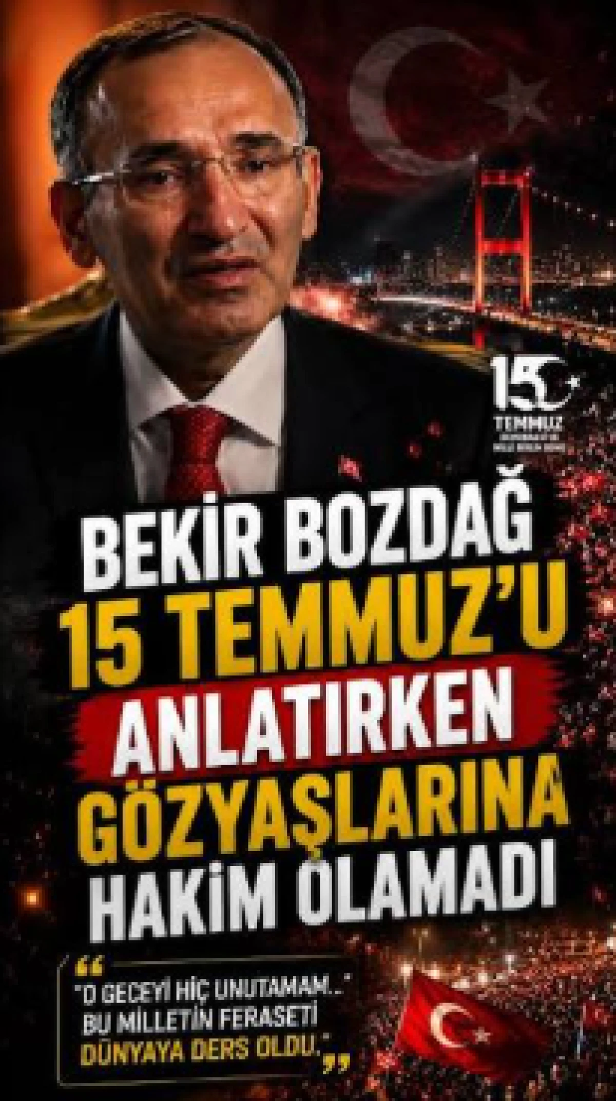 Bekir Bozdağ 15 Temmuz'u anlatırken g&ouml;zyaşlarını tutamadı