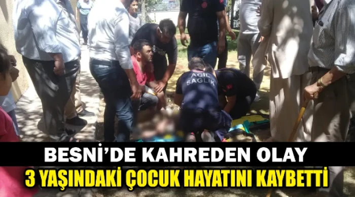 Besni’de 3 Yaşındaki Çocuk Hayatını Kaybetti