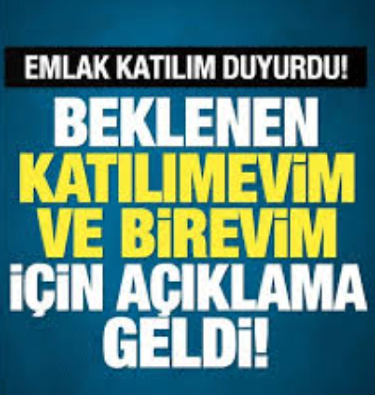 Binlerce yatırımcı bekliyordu: Emlak Katılım duyurdu!