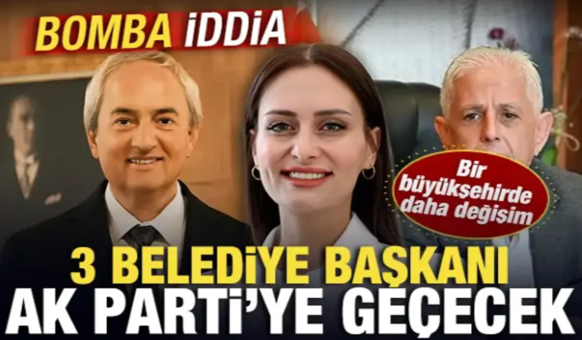 Bomba iddia: 3 belediye başkanı AK Parti'ye ge&ccedil;ecek! Bir b&uuml;y&uuml;kşehirde daha değişim