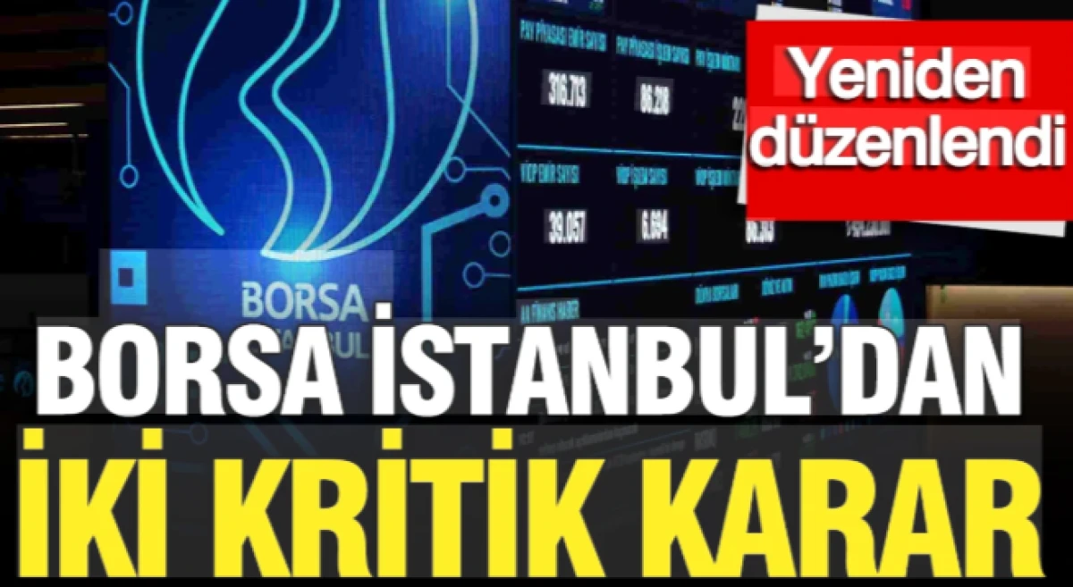 Borsa İstanbul'dan iki &ouml;nemli karar!