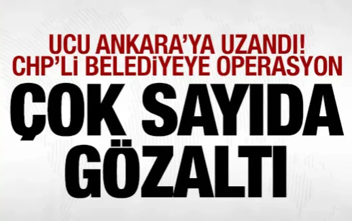 &Ccedil;ankaya Belediyesi'ne operasyon: Belediye Başkanı dahil &ccedil;ok sayıda g&ouml;zaltı