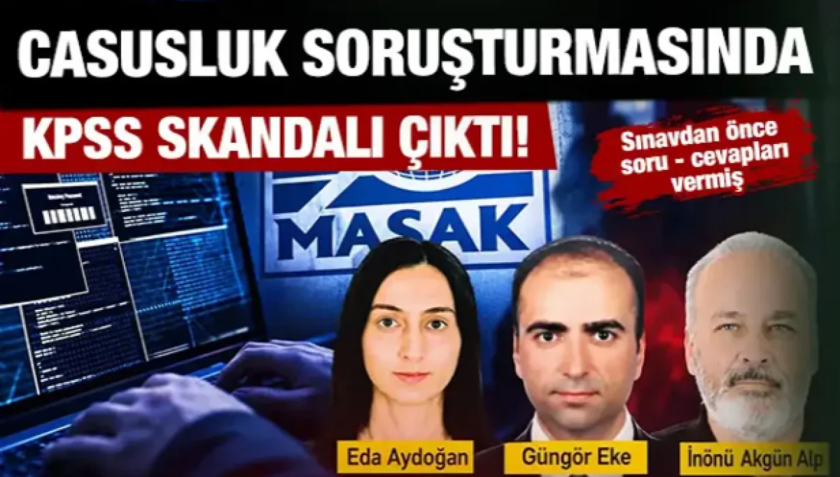 Casusluk soruşturmasından KPSS skandalı &ccedil;ıktı! Sınavdan iki g&uuml;n &ouml;nce soru-cevapları vermiş