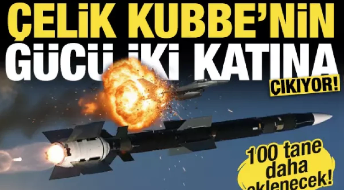 Çelik Kubbe'nin gücü iki katına çıkıyor!  