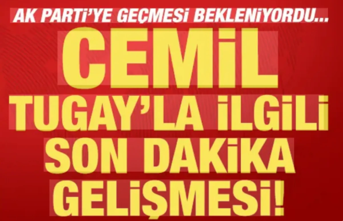 Cemil Tugay, AK Parti Genel Merkezi'nde: Bug&uuml;n partiye katılması bekleniyor