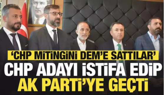 CHP adayı istifa edip AK Parti'ye geçti           