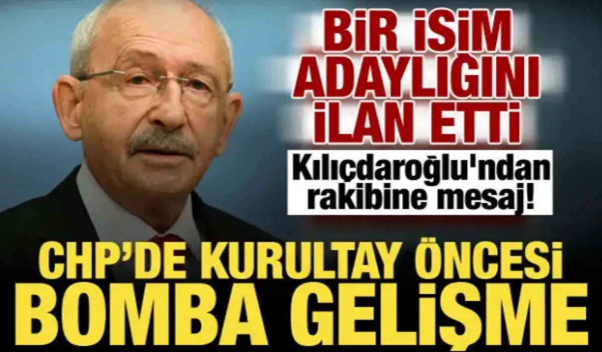 CHP'de genel başkanlık i&ccedil;in ilk aday belli oldu! Kılı&ccedil;daroğlu'ndan rakibine mesaj..