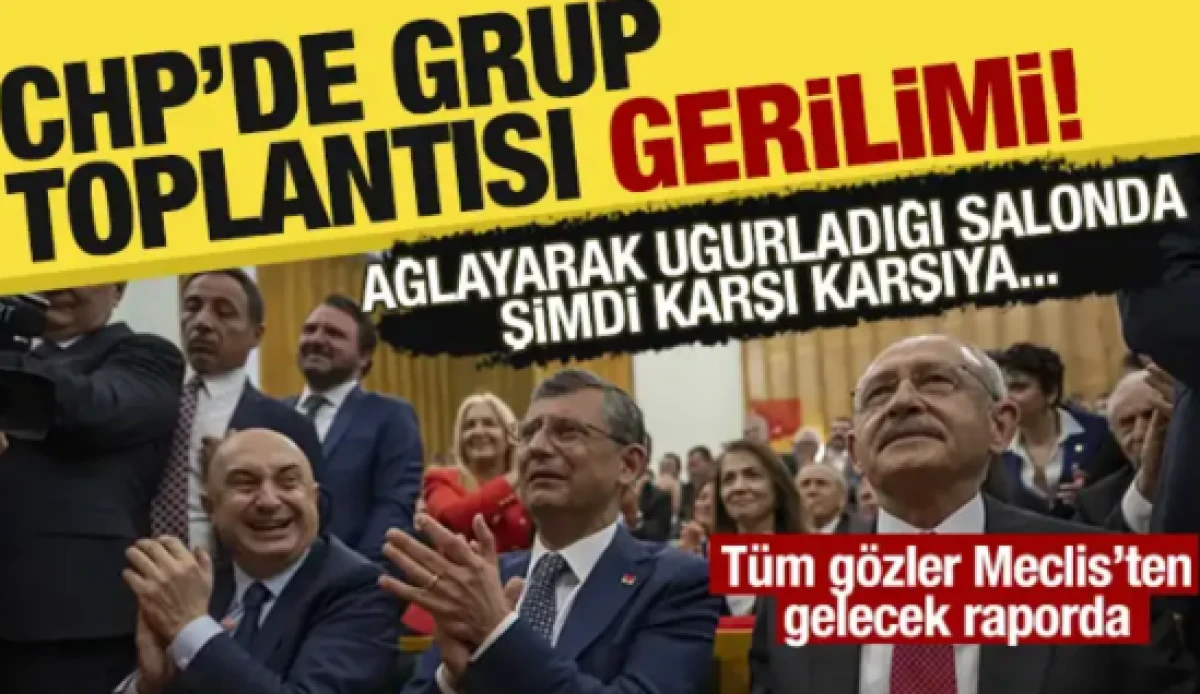 CHP'de grup toplantısı gerilimi: Kulisler hareketli, bug&uuml;n belli olacak!