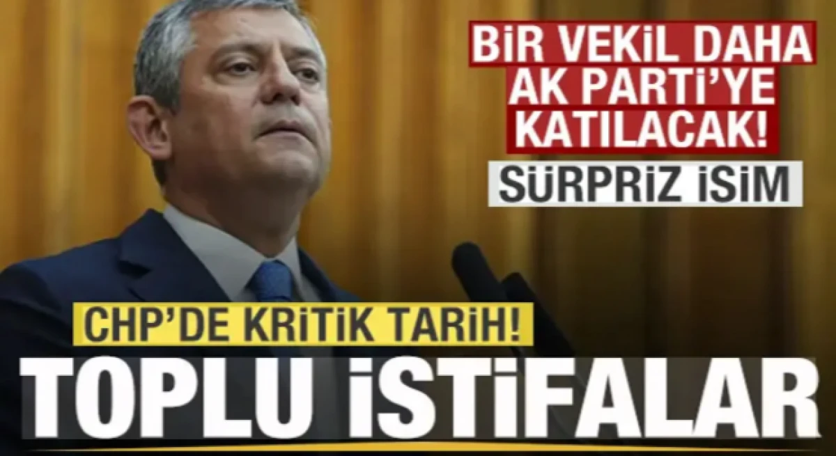 CHP'de toplu istifalar! Bir vekil daha AK Parti'ye ge&ccedil;ecek
