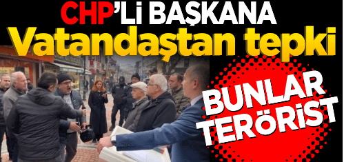 CHP'li başkana vatandaştan tepki                     