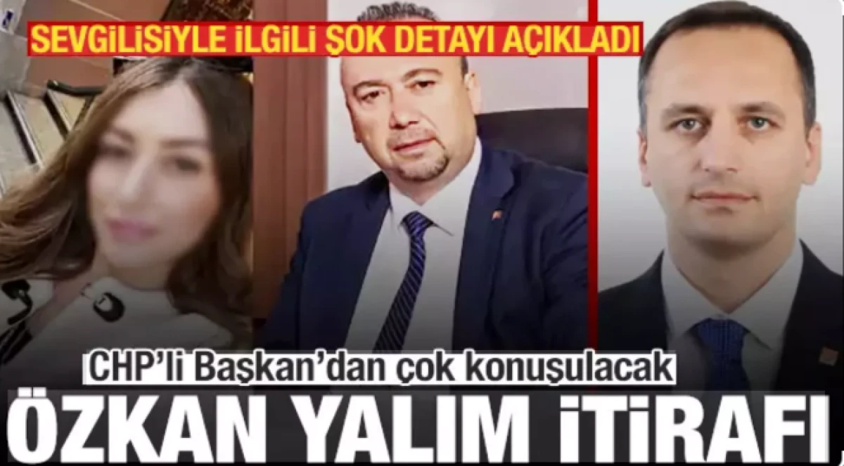 CHP'li Başkan'dan &Ouml;zkan Yalım itirafı          