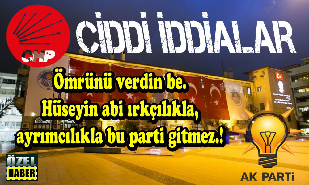 CHP’li Mersin Büyükşehir Belediyesi’nde Ak Partili Daire Başkanı mı Var?